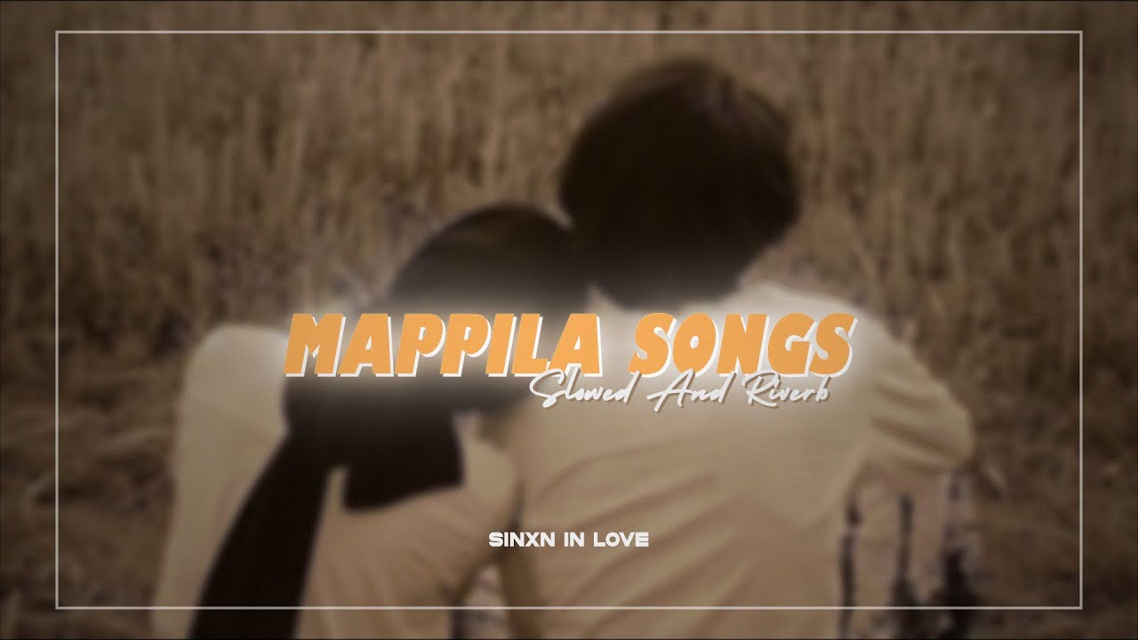 Mappila Songs • Recreated Version • Part 3 • ( Slowed And Riverb ) SINXN IN LOVE