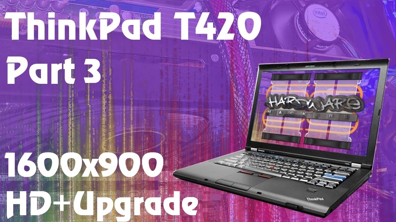 Lenovo ThinkPad T420 / T430 - 1600x900 HD+ Screen Upgrade
