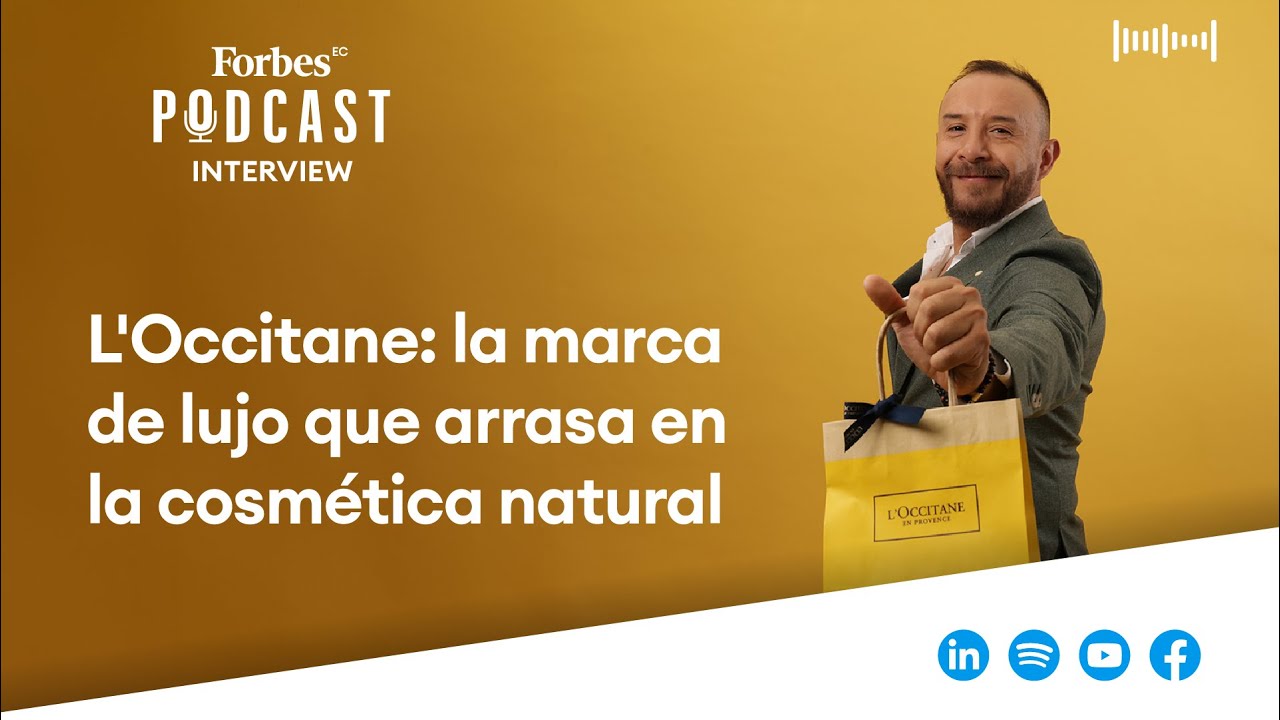#PodcastForbes | L'Occitane: la marca de lujo que arrasa en la cosmética natural