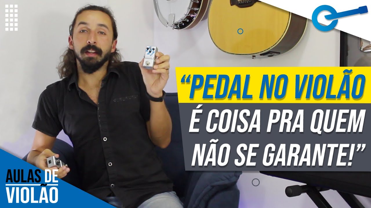 Pedal e Pedaleira de Efeitos para Violão - Eu Preciso Disso? l Aula #283