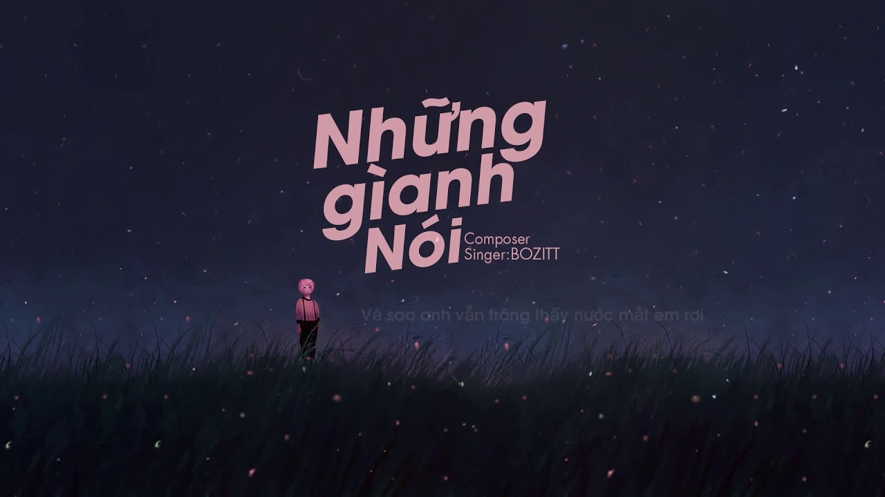 Những G&igrave; Anh N&oacute;i - BOZITT | MV Lyrics HD