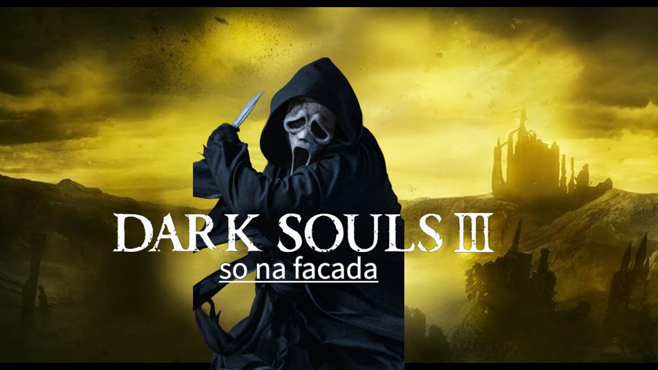 Dark SoulsIII so na facada #finals
