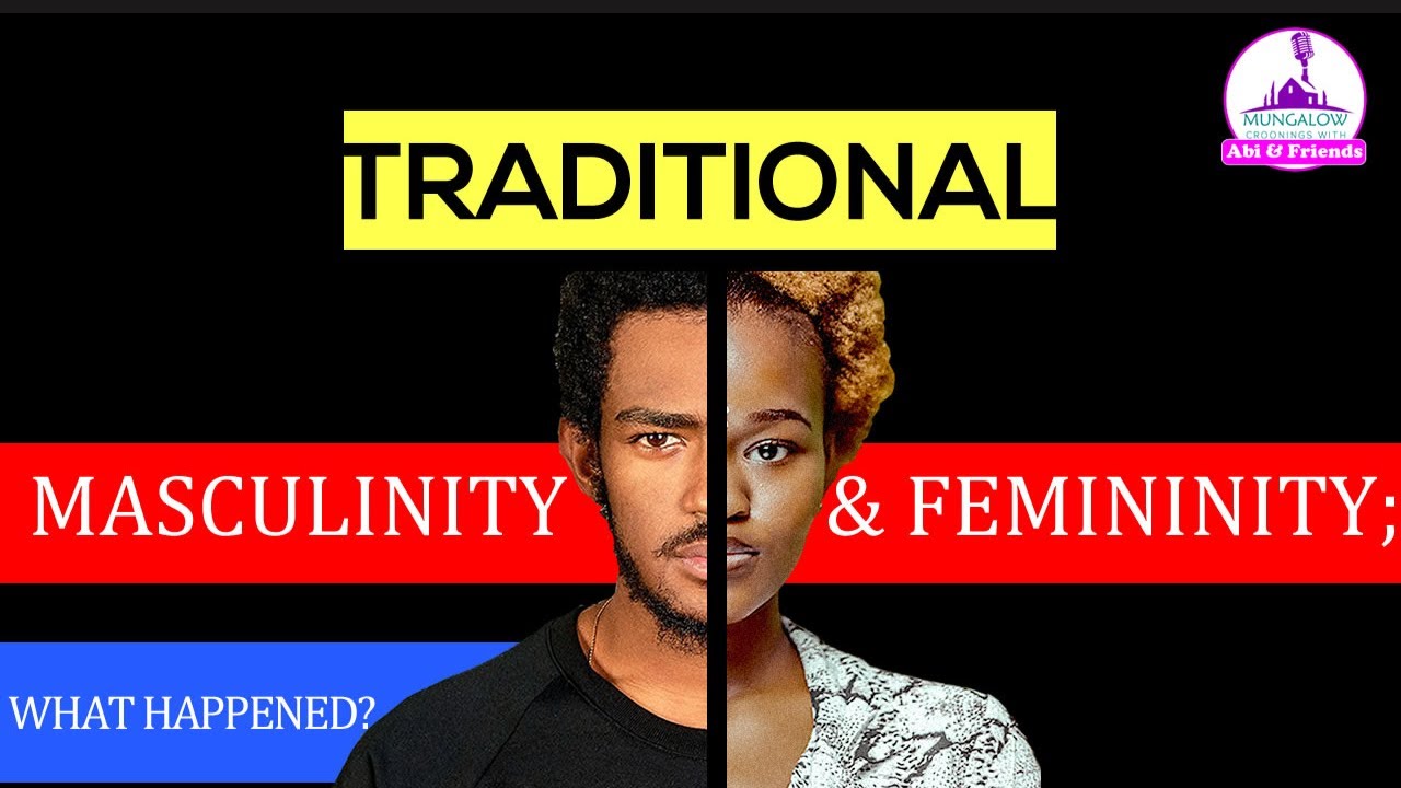 TRADITIONAL MASCULINITY & FEMININITY; WHAT HAPPENED?