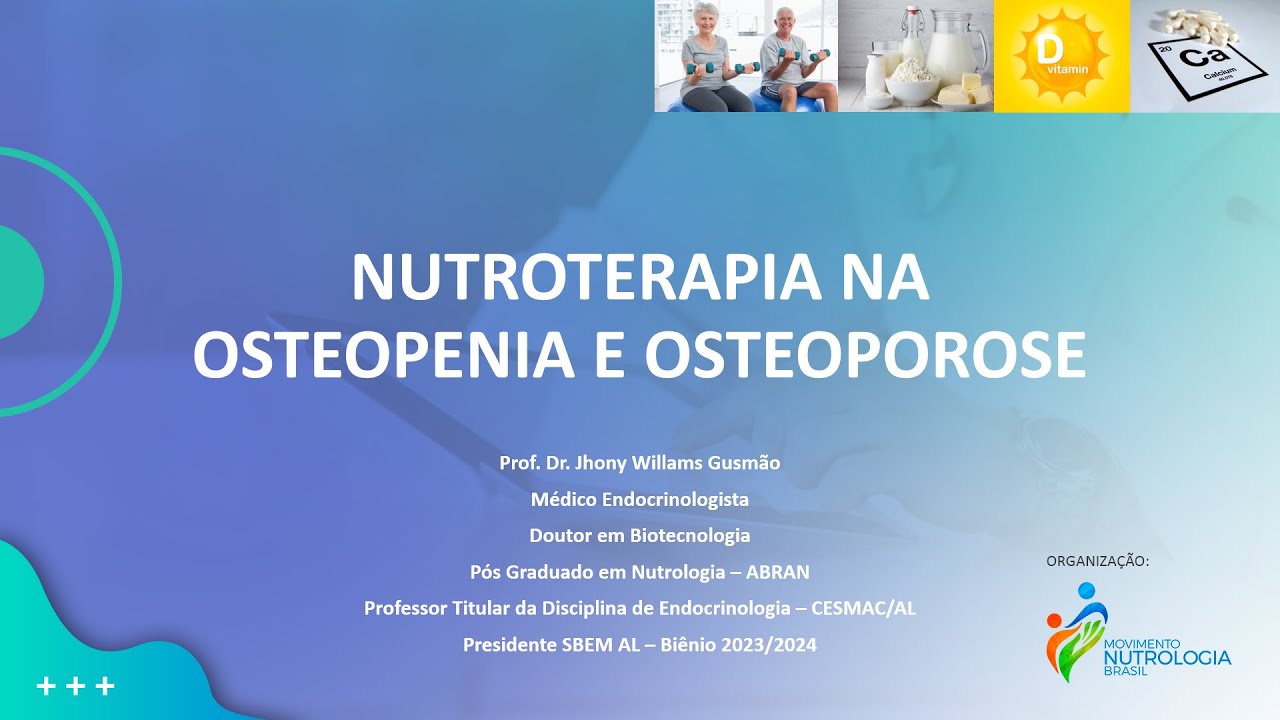 Aula - Nutroterapia na Osteopenia e Osteoporose - Dr Jhony Williams Gusmão