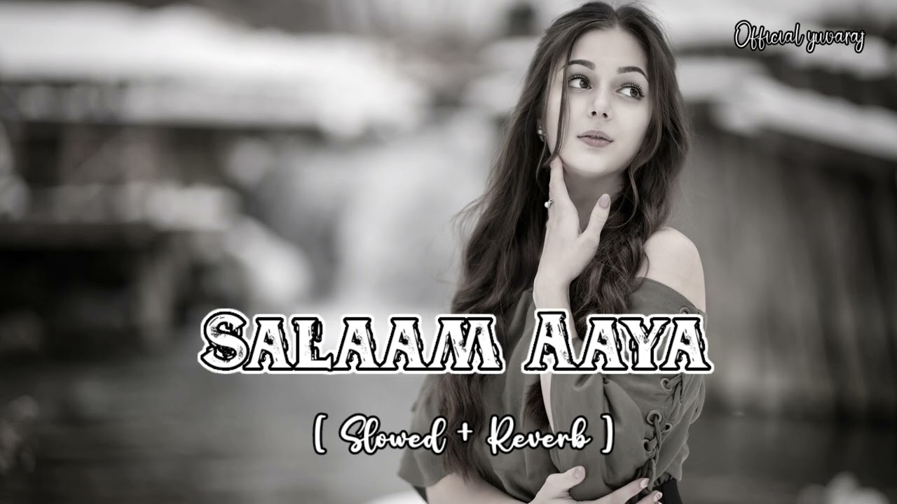 Salaam_Aaya ( From_Veer ) [ Slowed and Reverb ]_Lo__Fi__Salman_Khan_with_Zarine_Khan