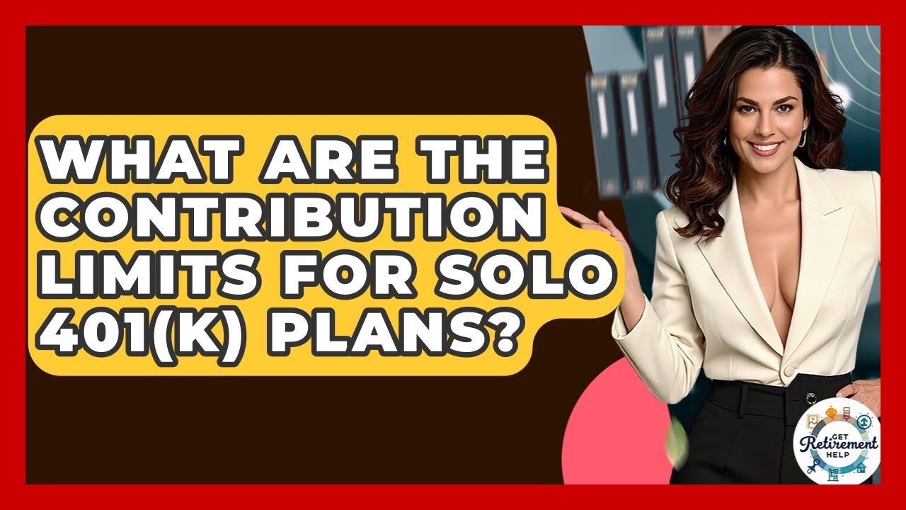 What Are The Contribution Limits For Solo 401(k) Plans? - Get Retirement Help