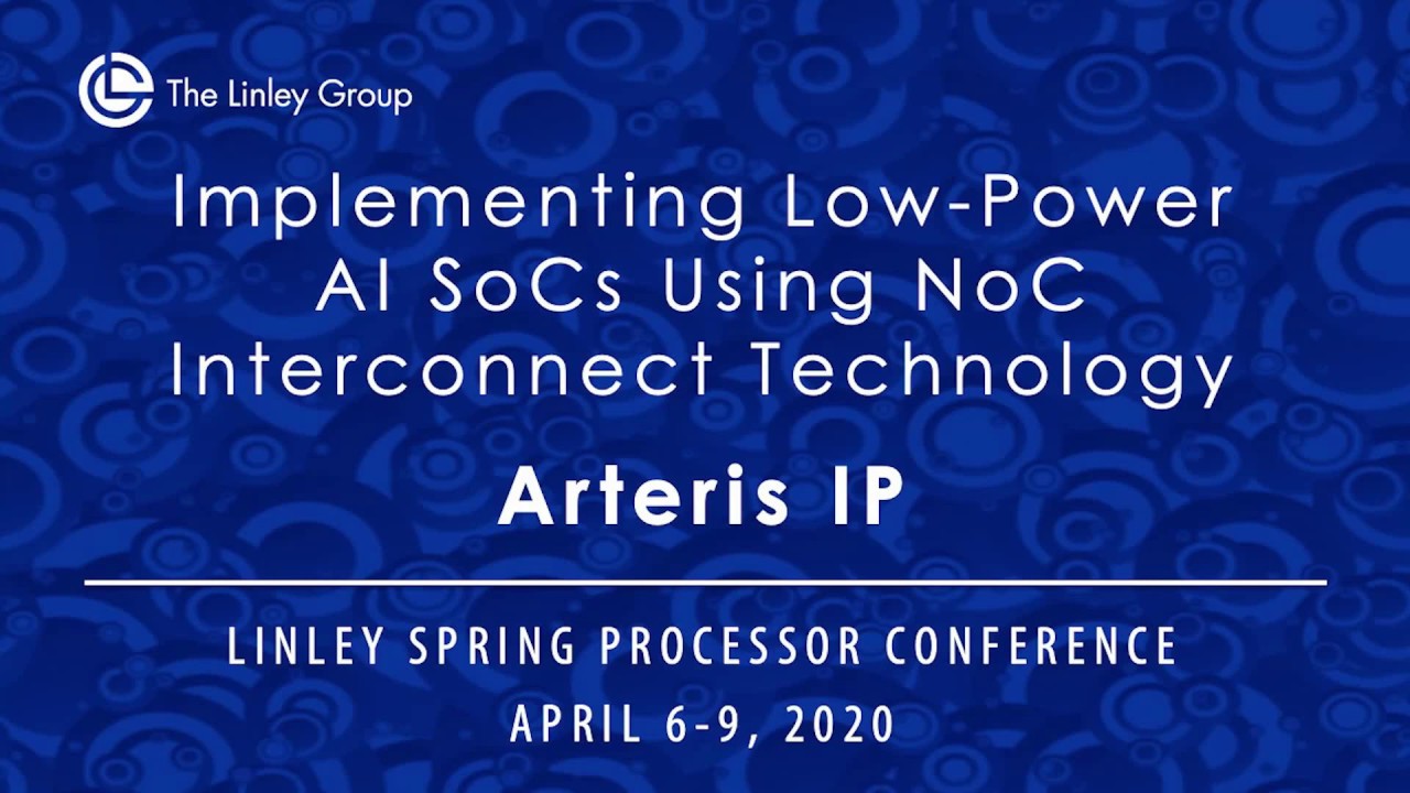 Arteris IP: Implementing Low-Power AI SoCs Using NoC Interconnect Technology