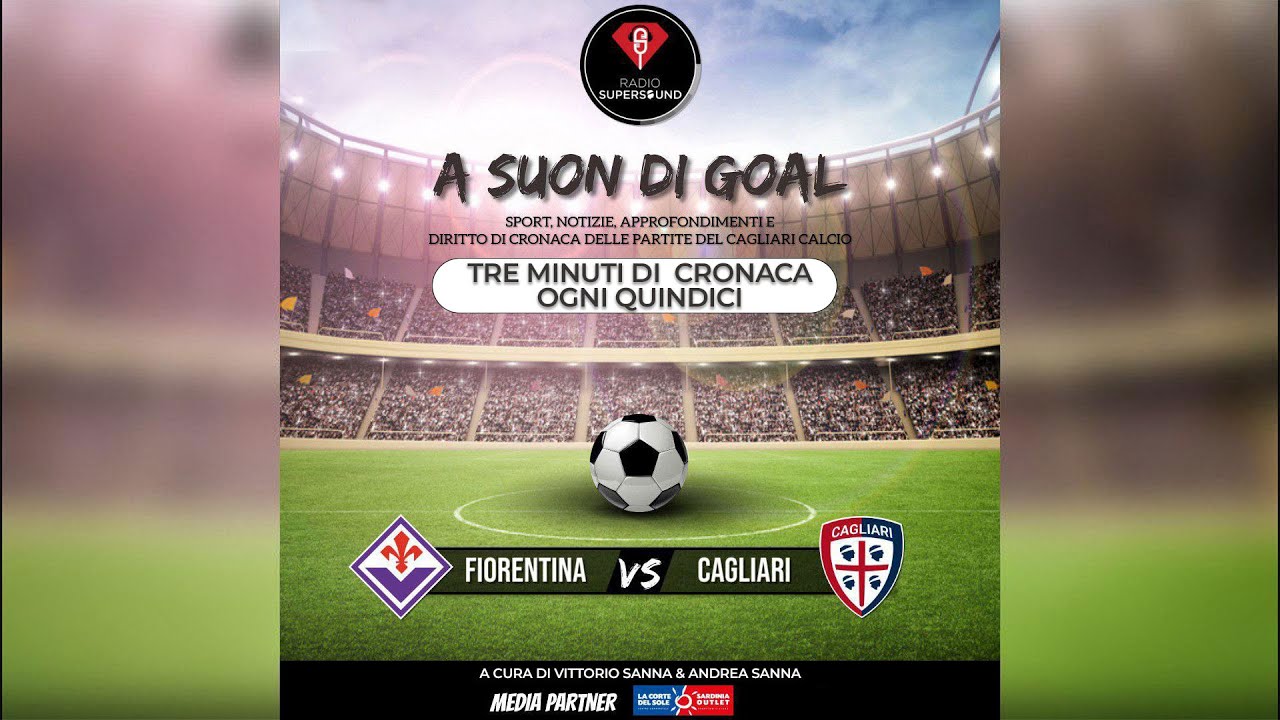 🔴🔵 ASCOLTA LA DIRETTA DI Fiorentina - Cagliari | A Suon di Gol - Radio Super Sound