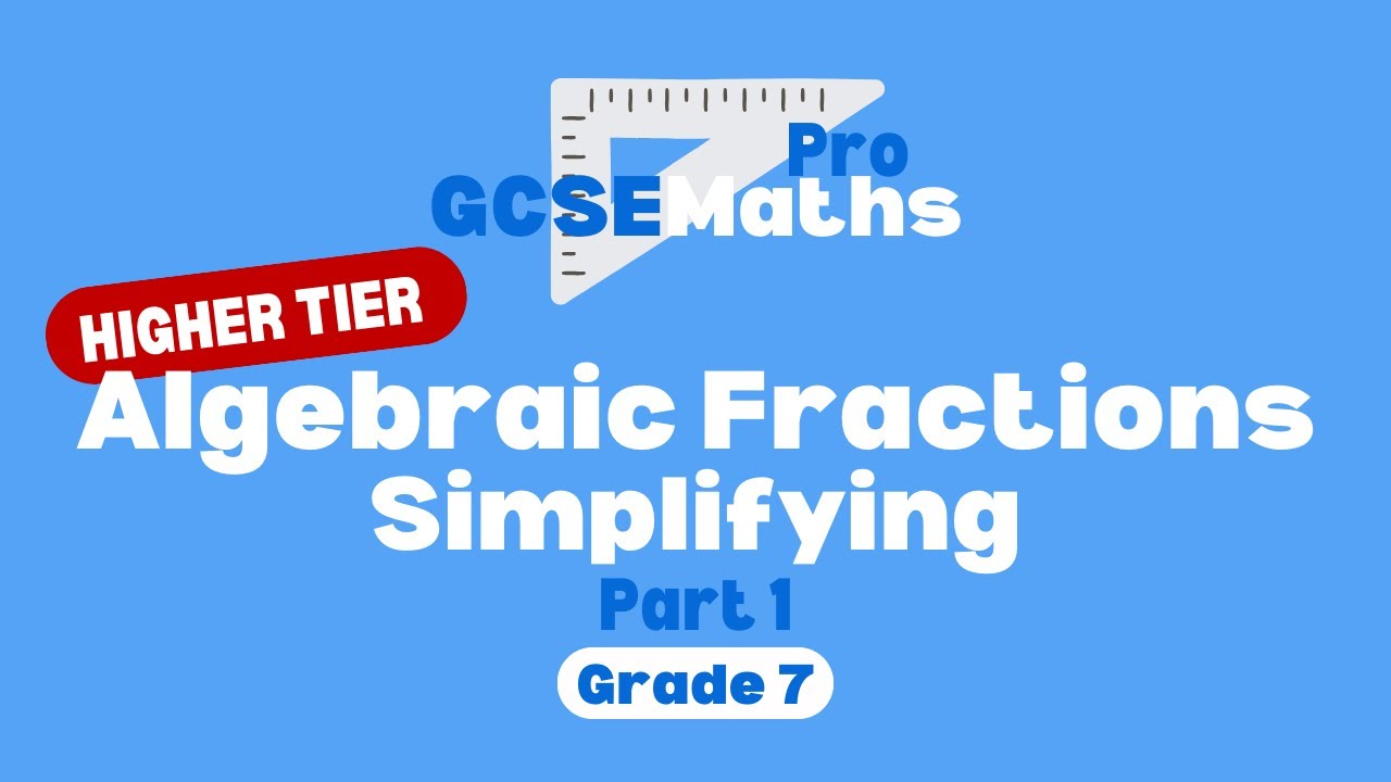 Algebraic Fractions - Simplifying | GCSE Maths Pro