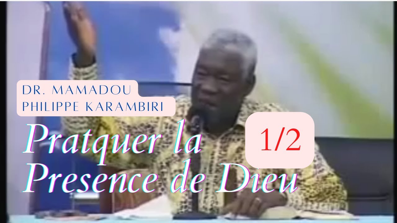 Pratiquer la Présence de Dieu 1/2  | Dr. Mamadou Philippe Karambiri
