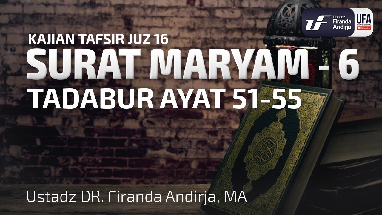 Tafsir Juz 16: Surat Maryam #6 Ayat 51-55 - Ustadz Dr. Firanda Andirja, M.A.