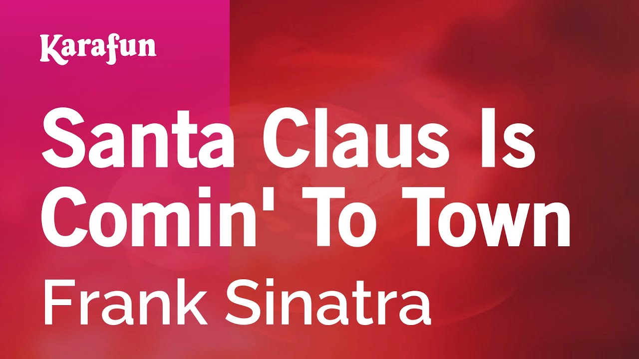 Santa Claus Is Comin' to Town - Frank Sinatra | Karaoke Version | KaraFun