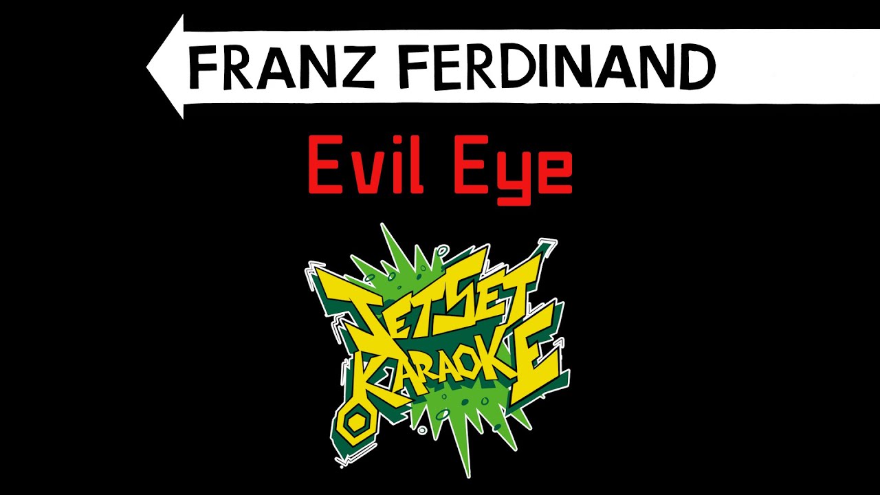 Franz Ferdinand - Evil Eye [Jet Set Karaoke]