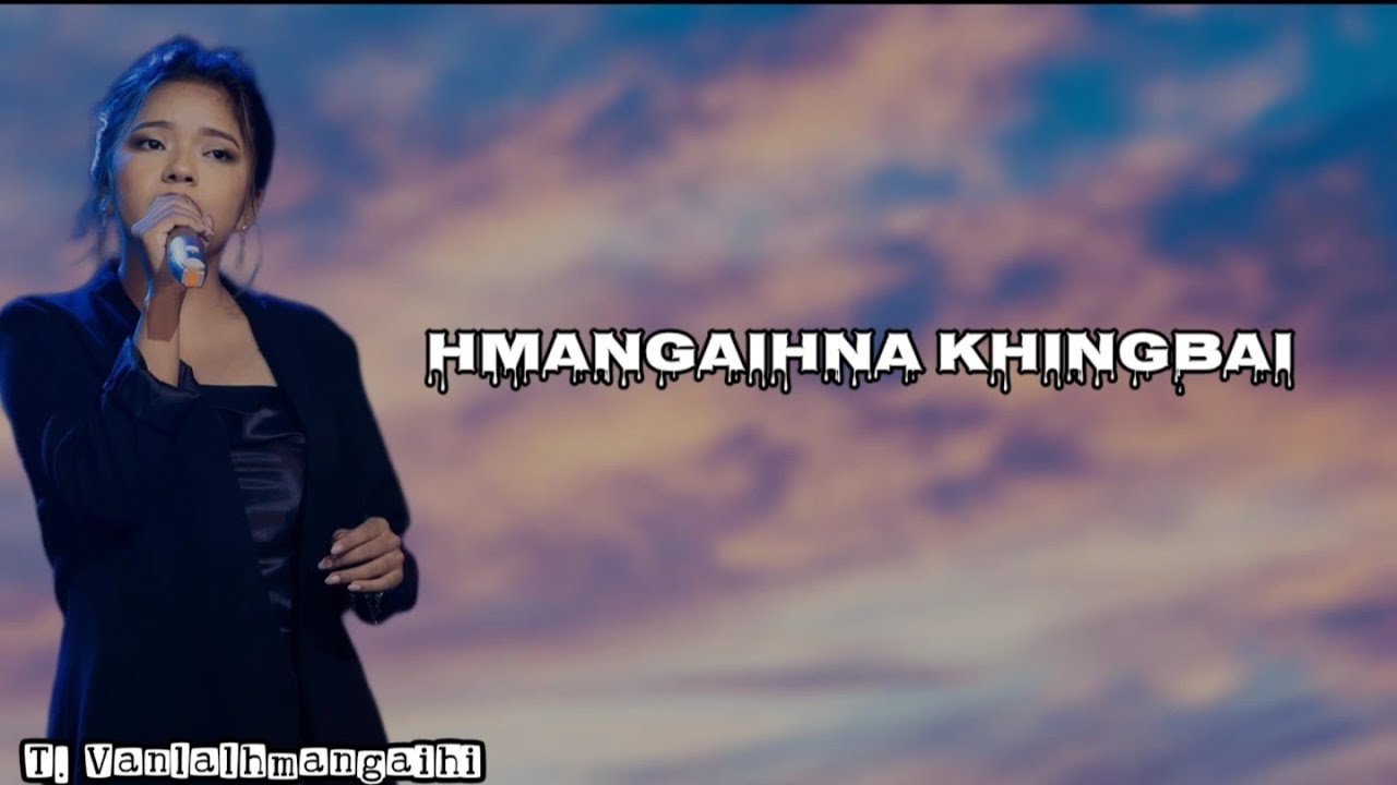 T. Vanlalhmangaihi - Hmangaihna khingbai  ( Lyrics Video )