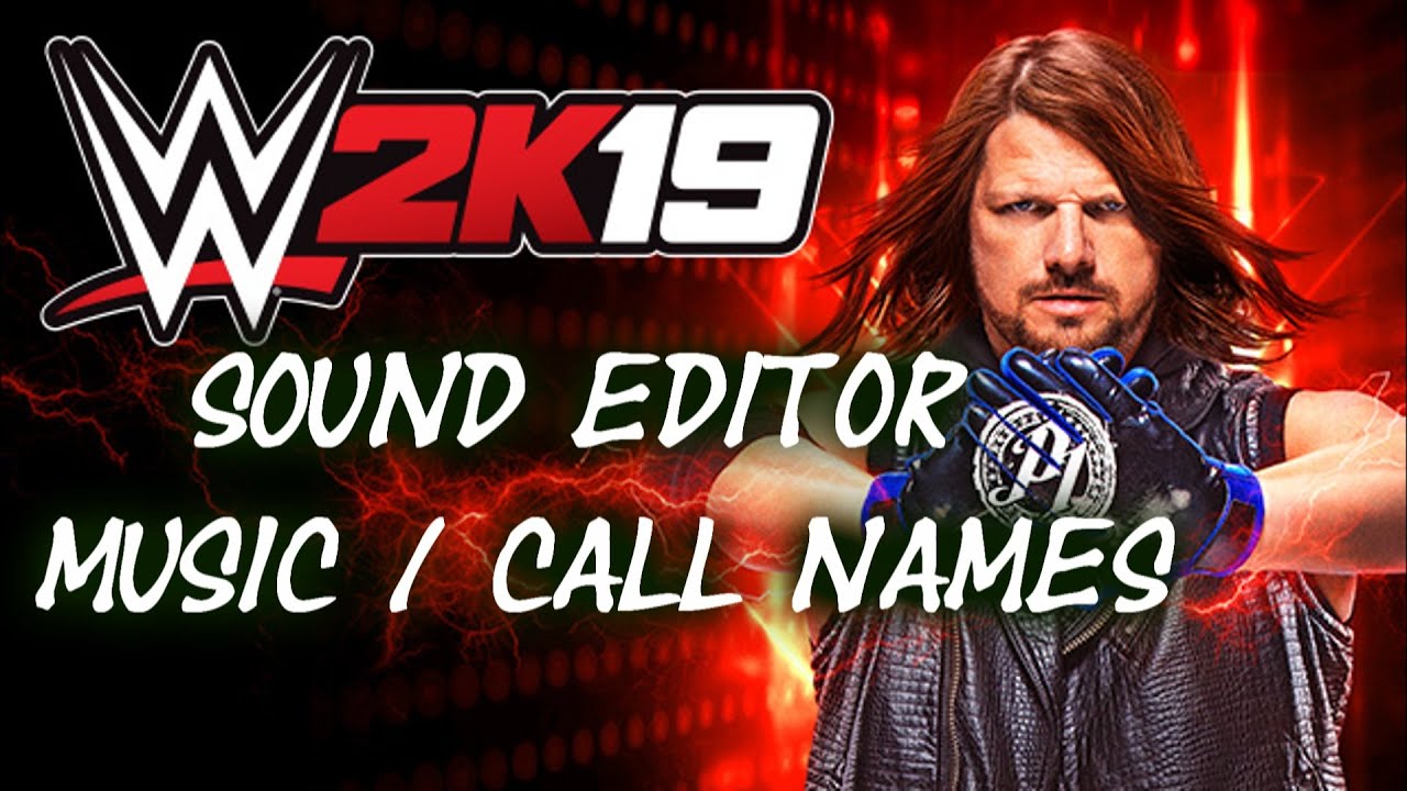 WWE2K19 Sound Editor - Custom Music and Call Names - Modding Made Easy by A Flying Pig - WWE2K Mods