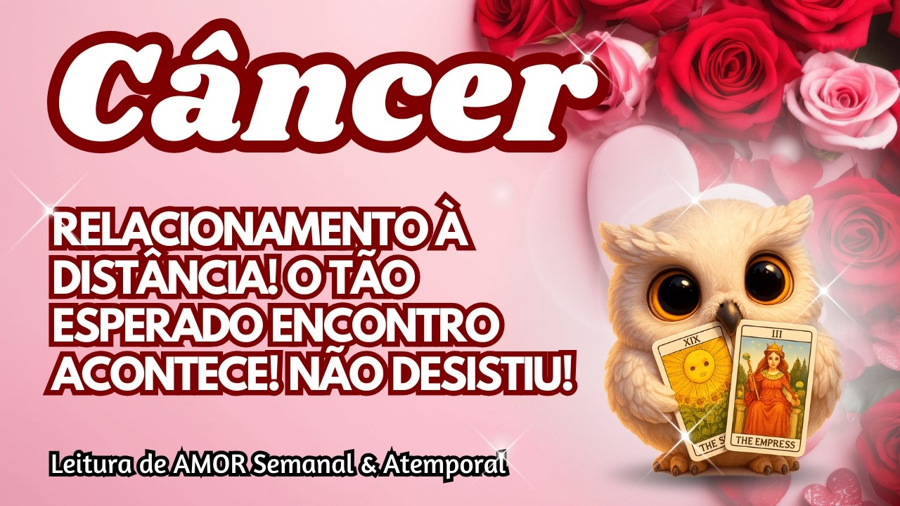 ♋CÂNCER 💞RELACIONAMENTO À DISTÂNCIA! O TÃO ESPERADO ENCONTRO ACONTECE! NÃO DESISTIU!