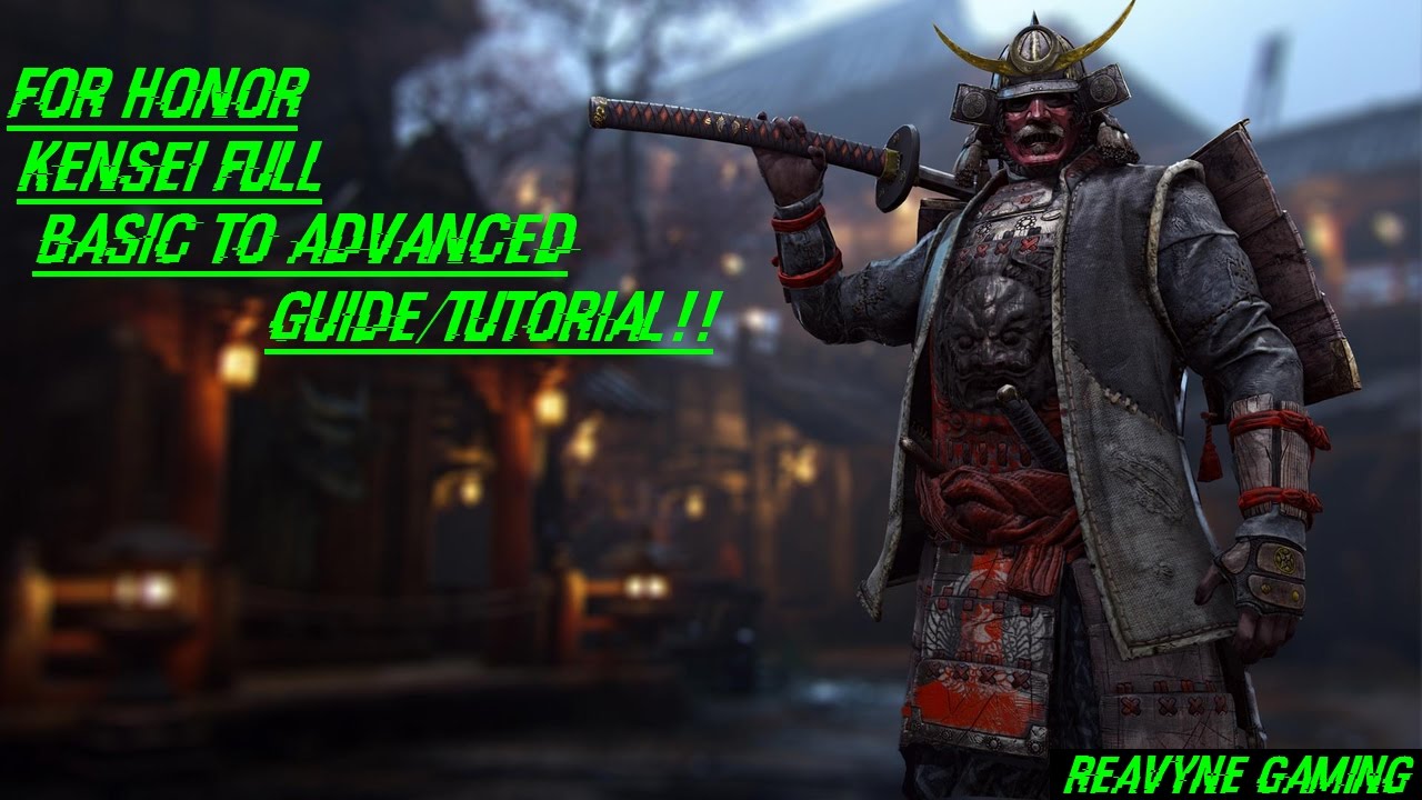 FOR HONOR - Kensei Basic To Advanced Full Guide/Tutorial!!