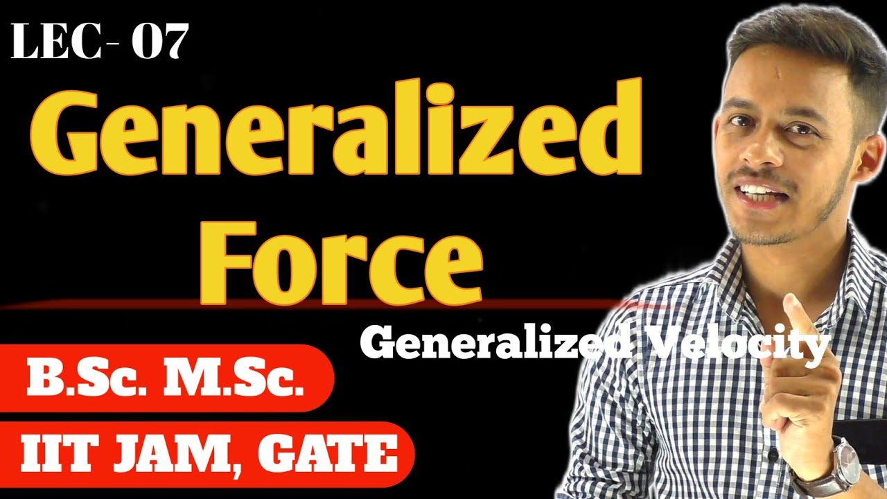 (LEC-07) Generalized force || generalized force in classical mechanics || #msc #bsc