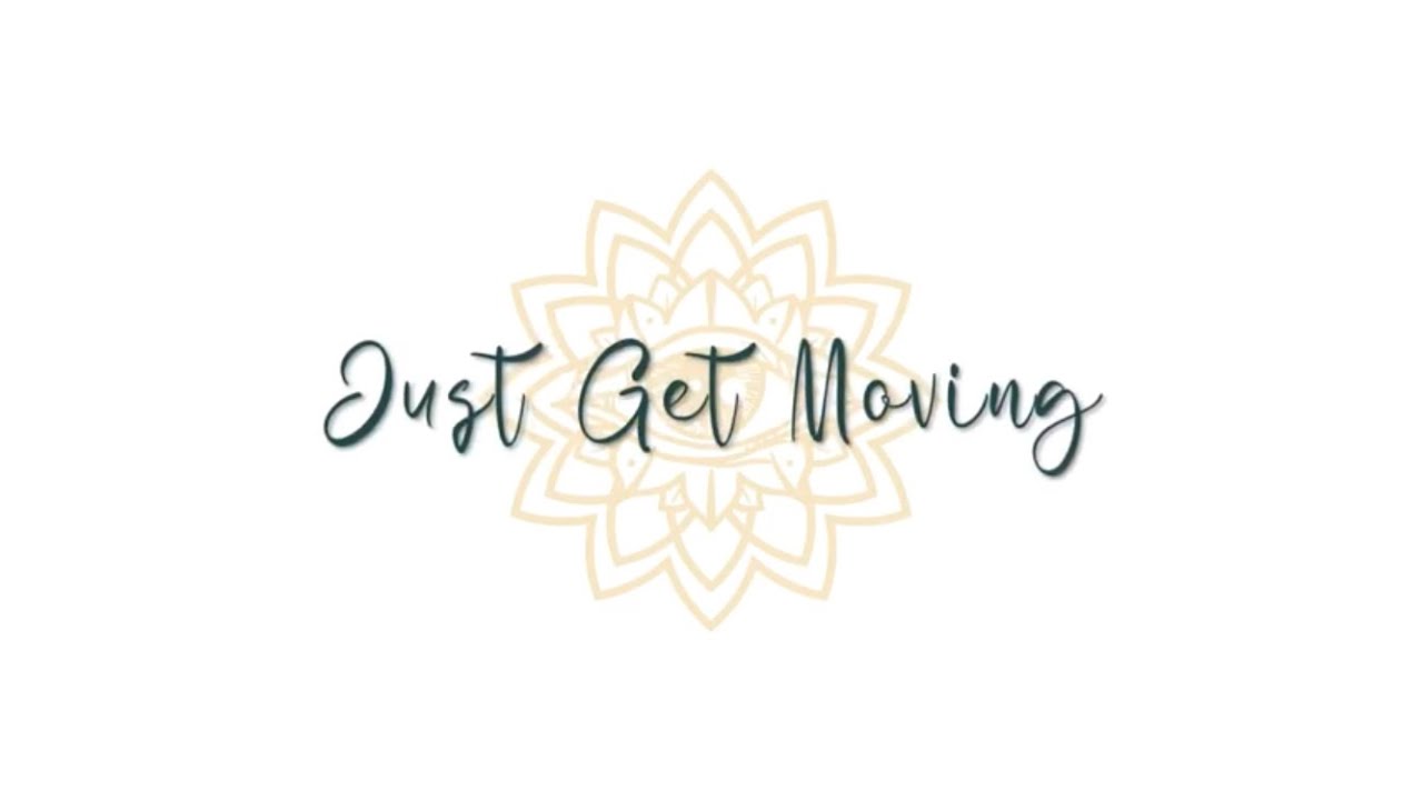 Just Get Moving