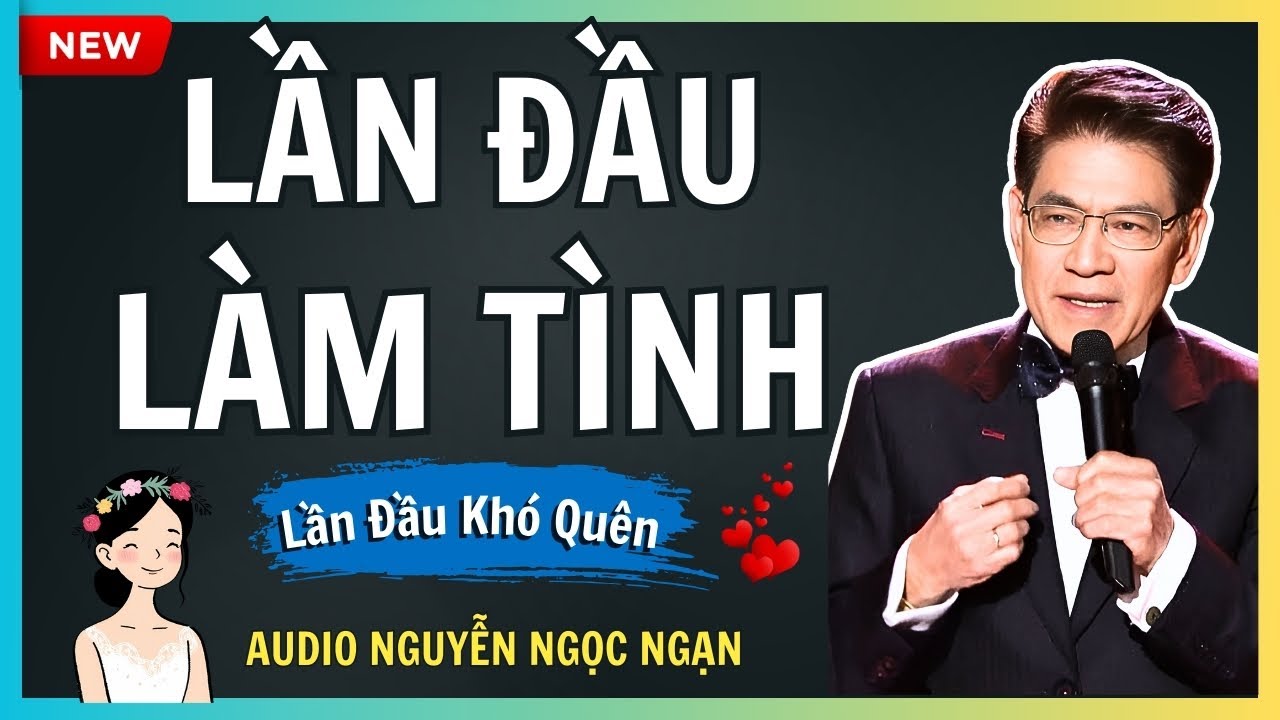 LẦN ĐẦU LÀM TÌNH – Bí mật bị chôn giấu suốt 20 năm chung sống – Audio Nguyễn Ngọc Ngạn
