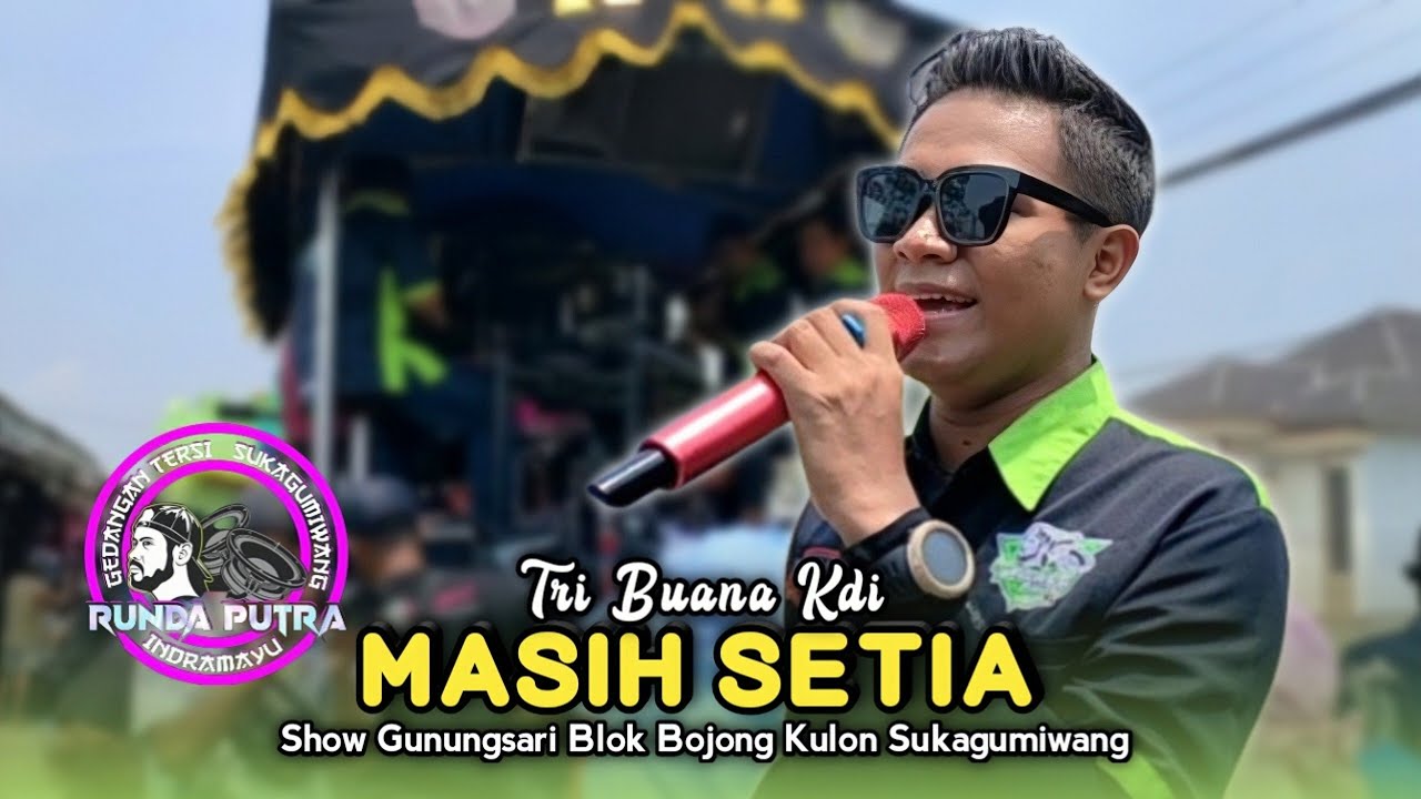 MASIH SETIA • TRI BUANA KDI • RUNDA PUTRA • Show Gunungsari Sukagumiwang 