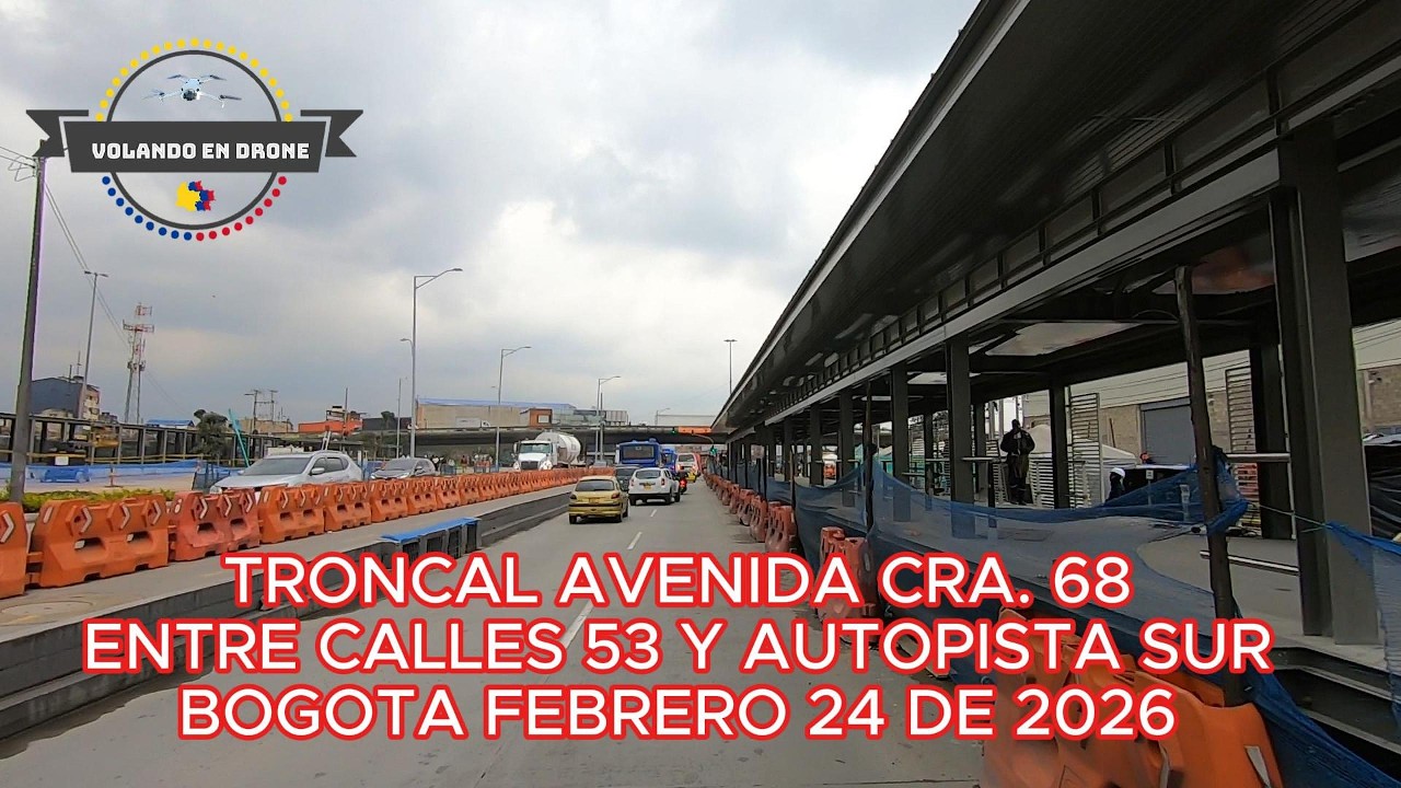 TRONCAL AV  CRA  68 ENTRE CALLES 53 Y AUTOPISTA SUR  BOGOTA FEBRERO 24 DE 2026