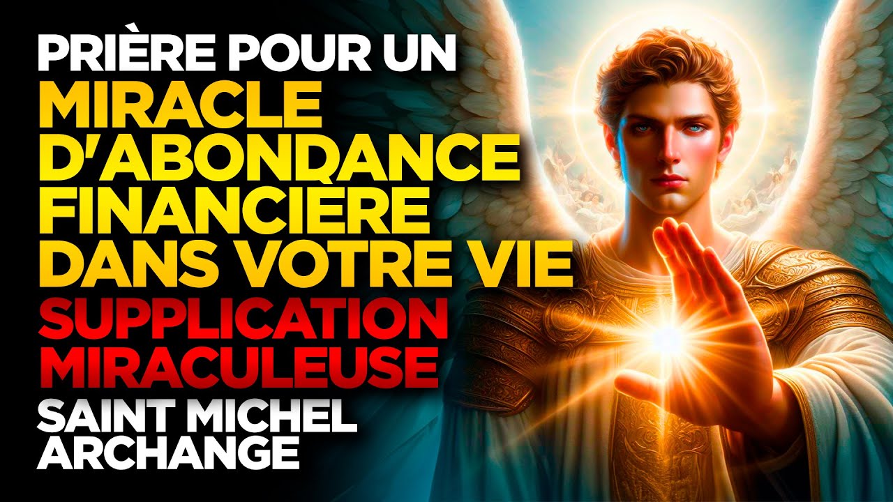 SAINT MICHEL ARCHANGE | PRIÈRES POUR UN MIRACLE D'ABONDANCE FINANCIÈRE DANS VOTRE VIE - URGENT