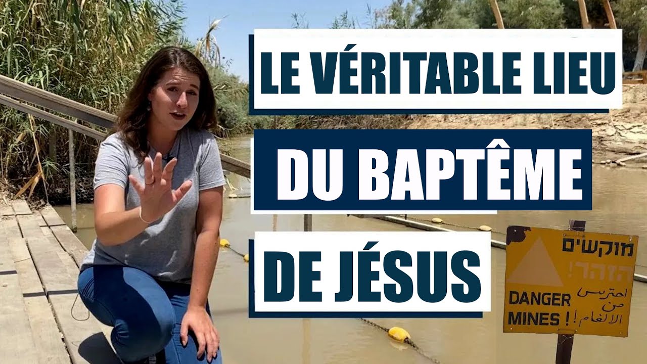 OÙ JÉSUS A T IL ÉTÉ BAPTISÉ ? Le Jourdain méconnu !