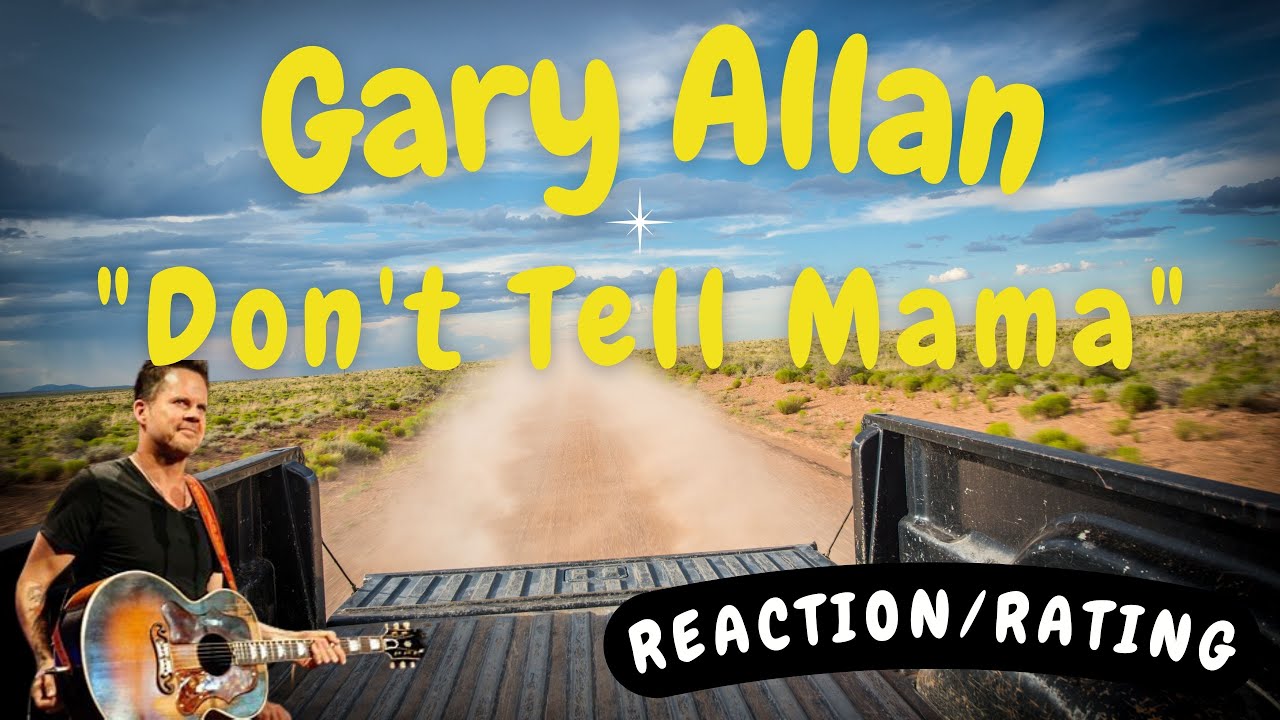 Gary Allan -- Don't Tell Mama  [REACTION/RATING]