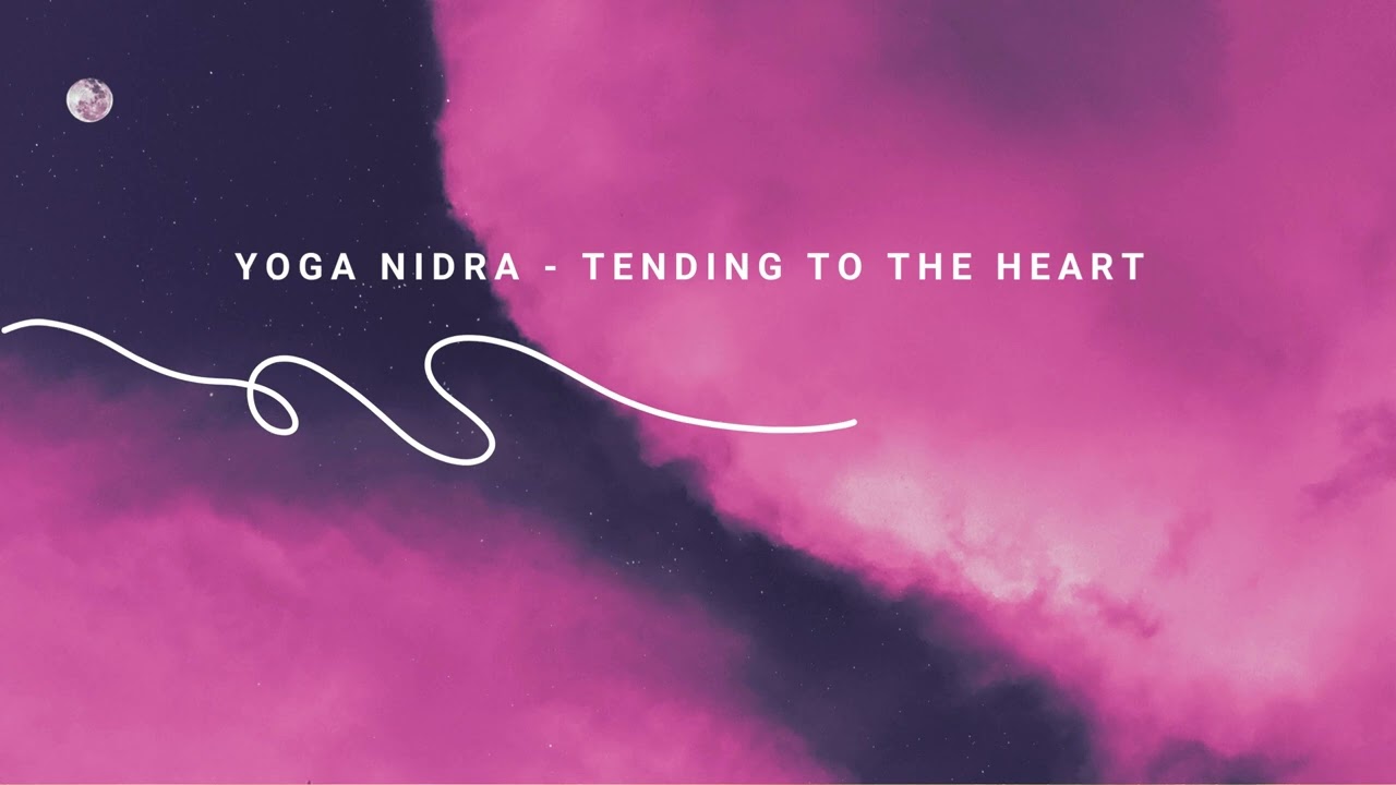 Yoga Nidra - Tending To The Heart (No Music)