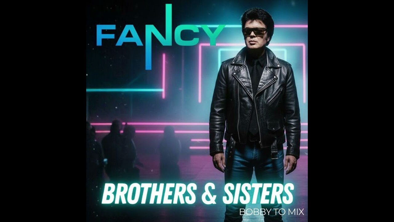 Fancy – Brothers & Sisters (Bobby To Mix)