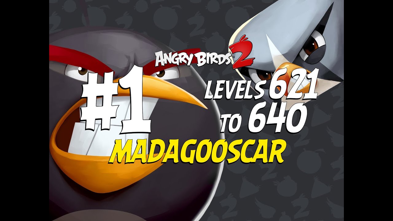 Angry Birds 2 Madagooscar Levels 621 to 640 Part 1 - 3 Star Compilation - iOS, Android