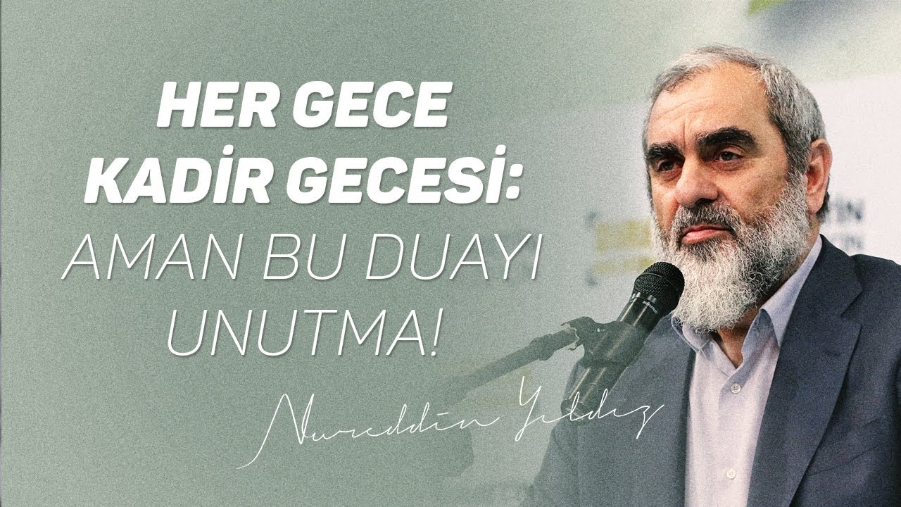 HER GECE KADİR GECESİ: AMAN BU DUAYI UNUTMA! | Nureddin Yıldız