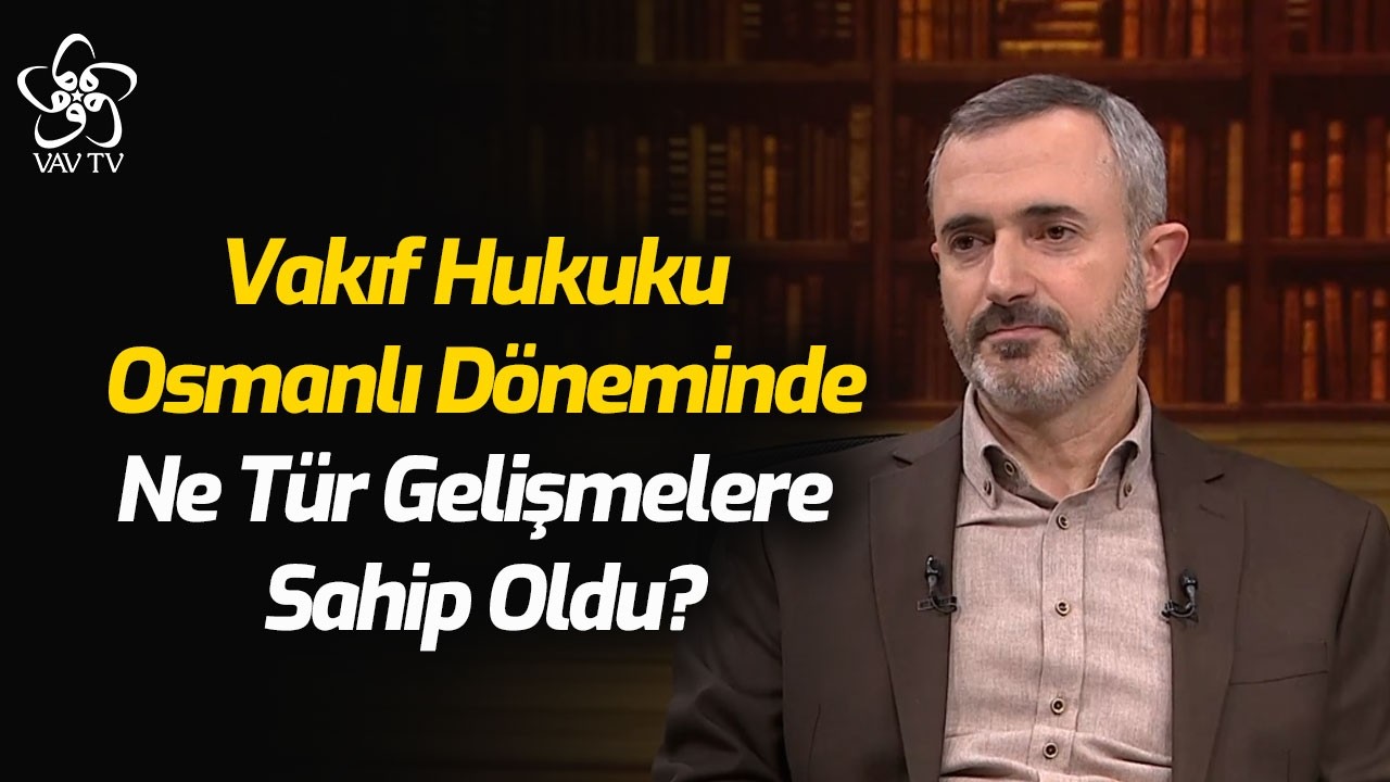 Vakıf Hukuku Osmanlı Döneminde Ne Tür Gelişmelere Sahip Oldu? | Prof. Dr. Süleyman Kaya