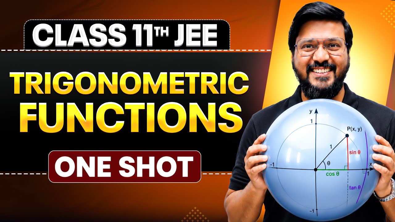 TRIGONOMETRIC FUNCTIONS in One Shot | All Concepts & PYQs Covered | Class 11th JEE Maths