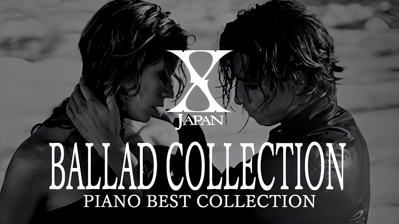 X JAPAN - BALLAD COLLECTION 【Piano ver.】