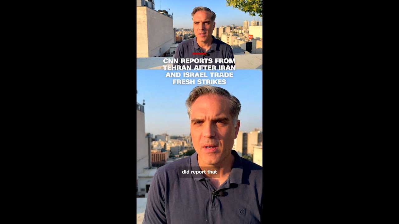 CNN reports from Tehran after Iran and Israel trade fresh strikes