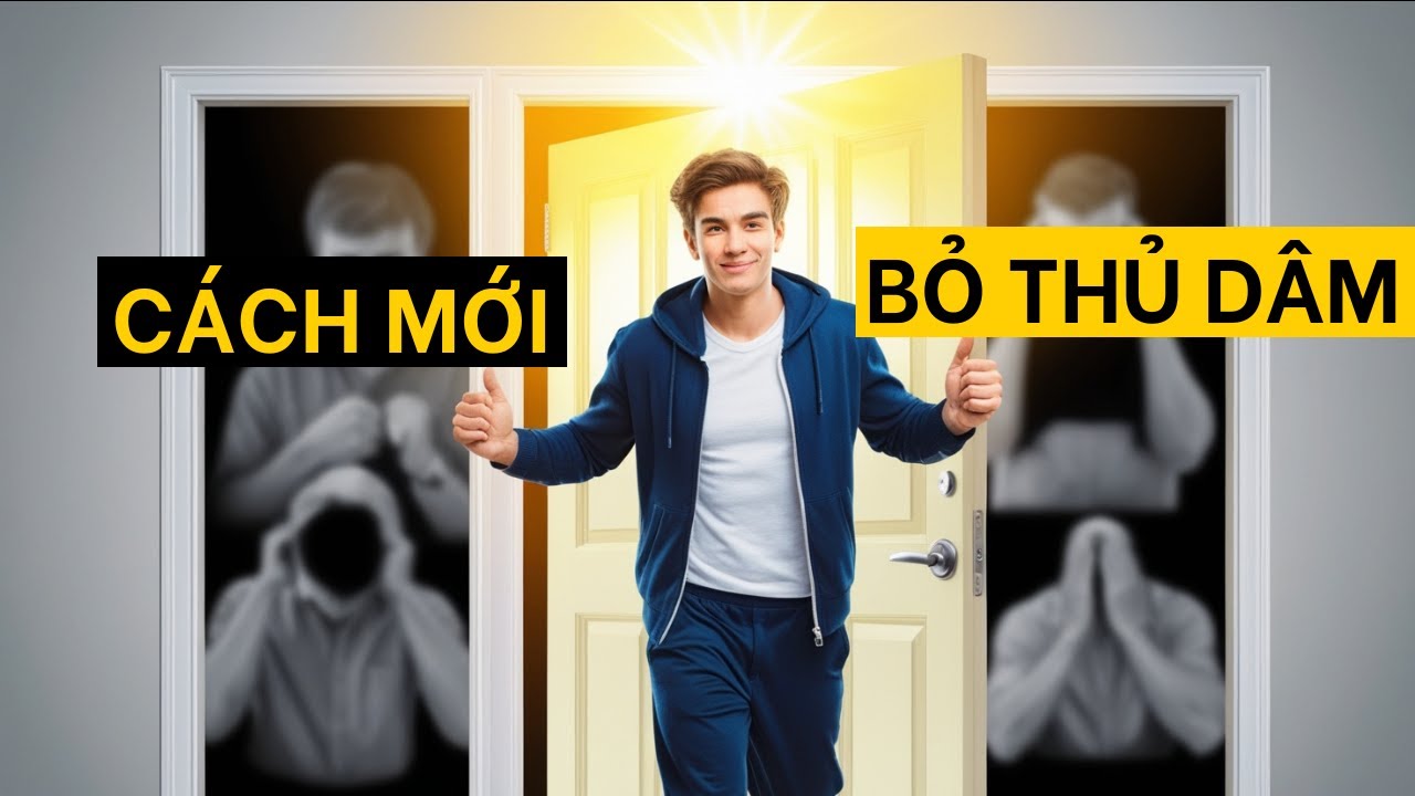 CUỐI CÙNG Cũng Đã Tìm Ra CÁCH HIỆU QUẢ Để Bỏ Thủ Dâm