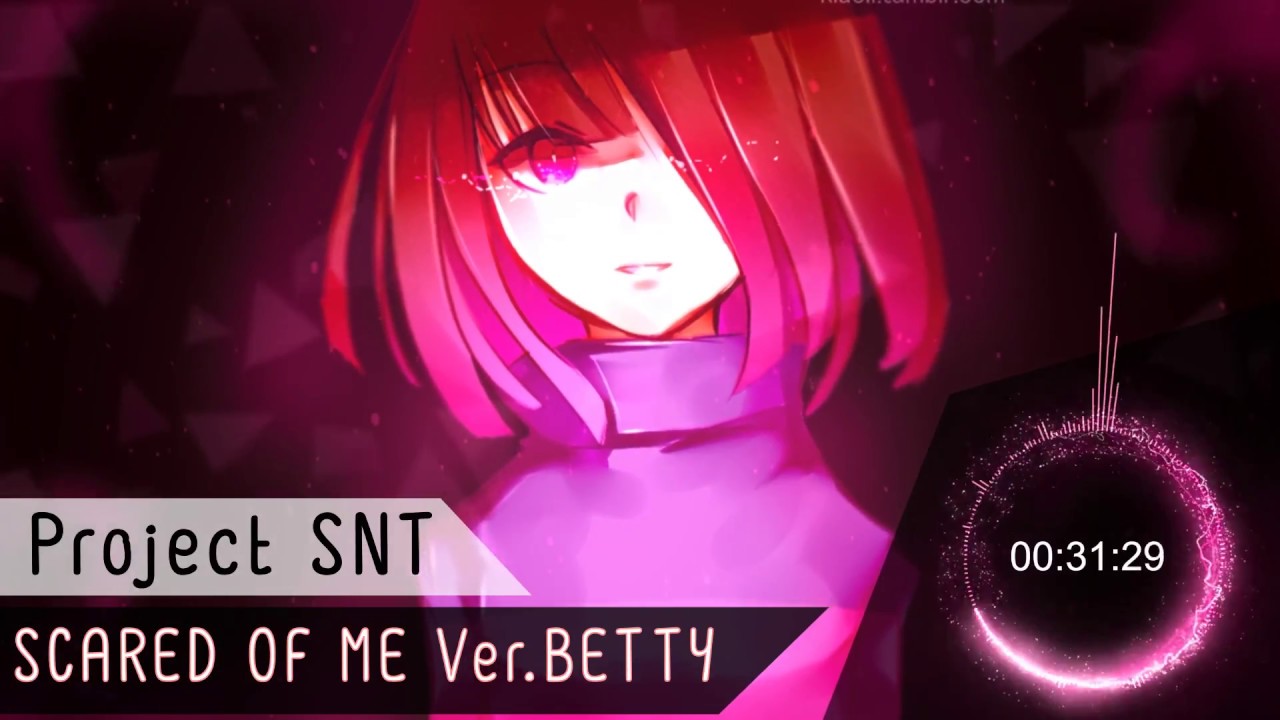 Camila Cuevas (Project SNT) - Scared Of Me Ver.Betty