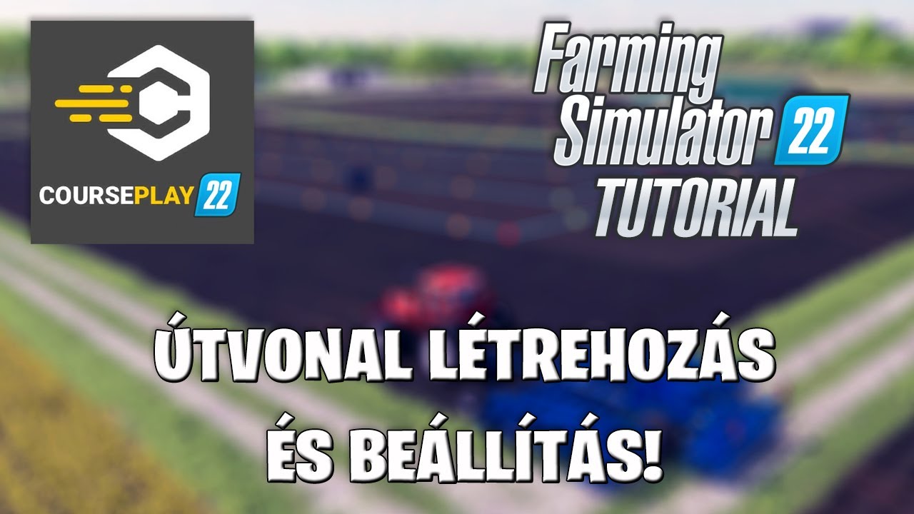 Farming Simulator 22 CoursePlay TUTORIAL #2 - Útvonal létrehozás és beállítás!