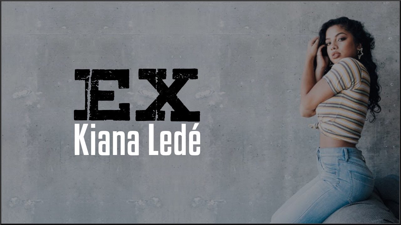 Kiana Ledé - EX (Lyrics)