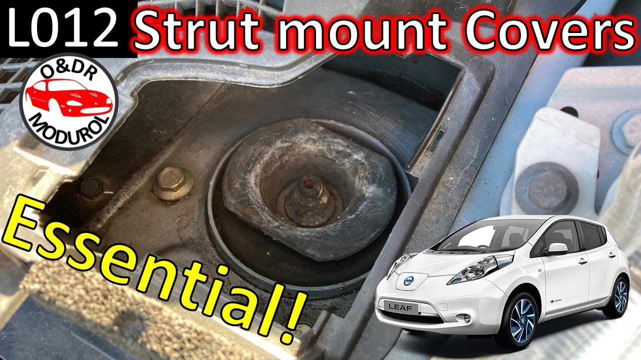 Strut mount covers why are they essential? Which one is best for your Nissan Leaf L012 Avoid failure