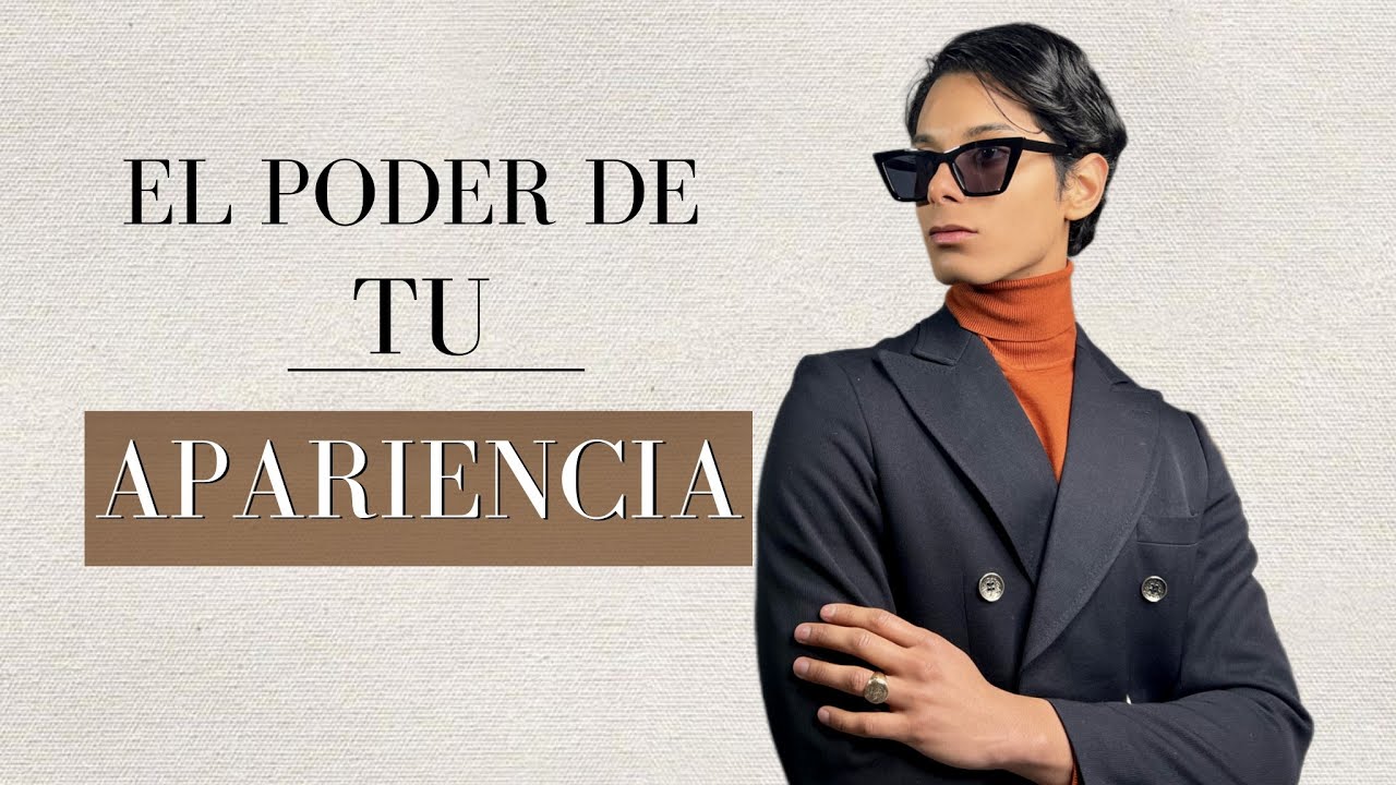 5 PASOS PARA TENER UNA APARIENCIA PODEROSA Y ELEGANTE !!
