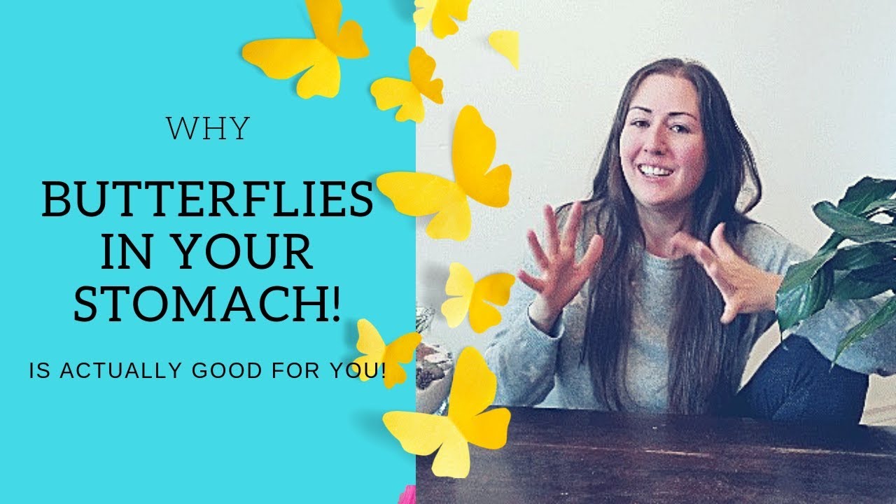WHY that BUTTERFLIES IN MY STOMACH feeling is ACTUALLY GOOD FOR YOU!