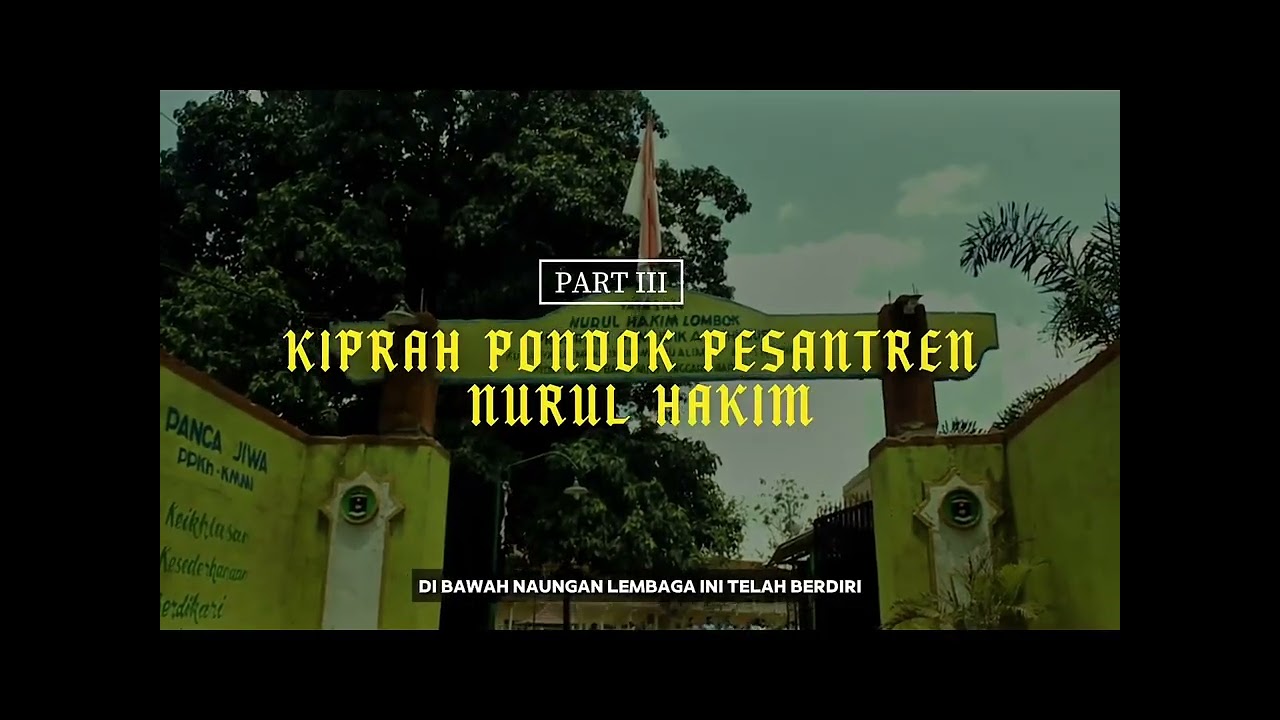 SEJARAH BERDIRINYA PONDOK PESANTREN NURUL HAKIM LOMBOK || UNTUK MEMENUHI UAS MATA KULIAH SPI