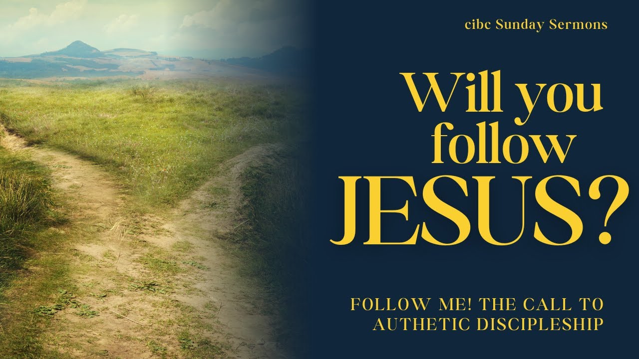 Will you follow Jesus? |  January 11 2026   |  CIBC Sermons