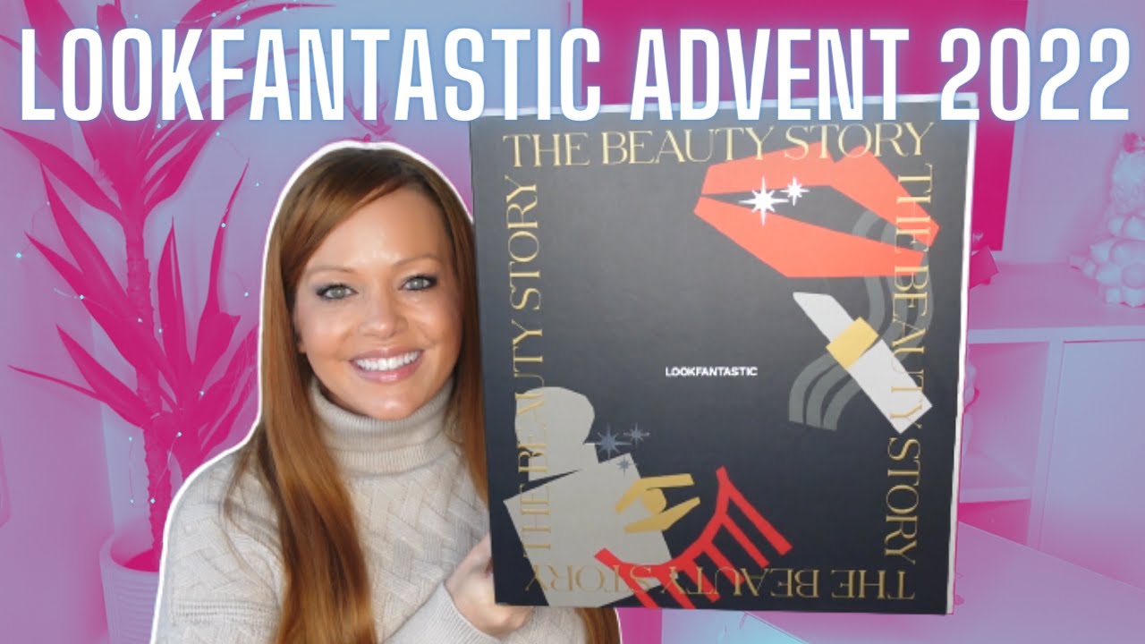 LOOKFANTASTIC 2022 ADVENT CALENDAR UNBOXING