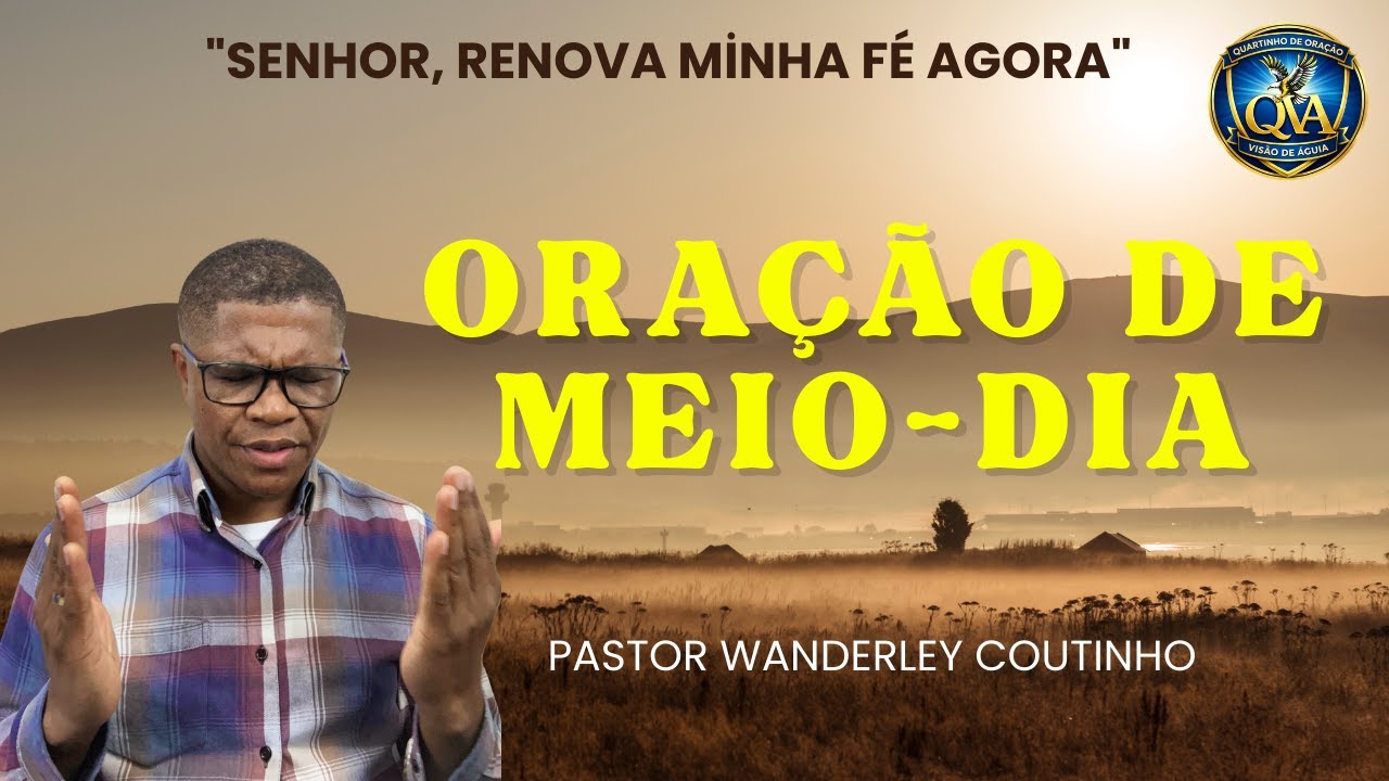 ORAÇÃO DE MEIO-DIA-08-FEV - DEIXE SEU PEDIDO-@PastorWanderleyCoutinho