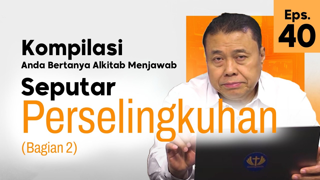 Kompilasi Anda Bertanya Alkitab Menjawab | Ep. 40 | Seputar Perselingkuhan (Bagian 2)