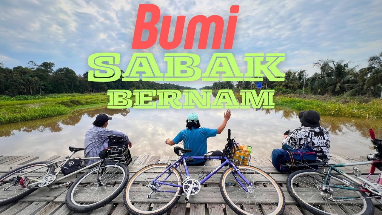 (PART 1) KAYUH KEMBARA KE SABAK BERNAM